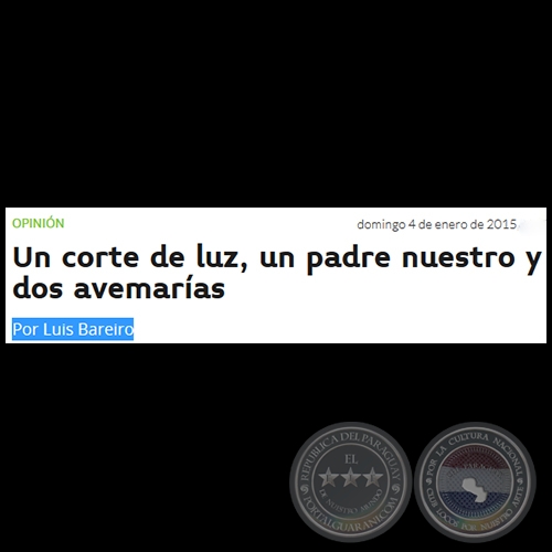 UN CORTE DE LUZ, UN PADRE NUESTRO Y DOS AVEMARÍAS - Por LUIS BAREIRO - Domingo, 04 de Enero de 2015